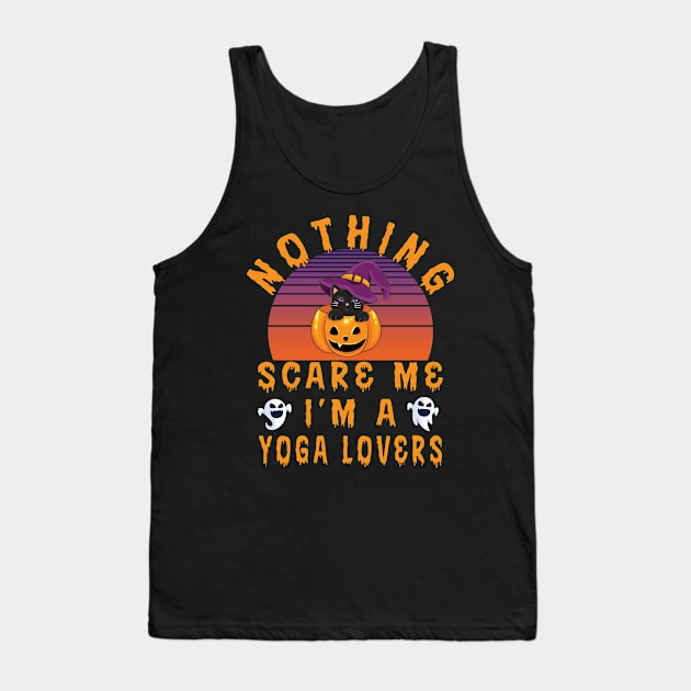 Nothing Scare Me I'm a Yoga Lover - Halloween Gift For Yoga Lover Tank Top by Designerabhijit